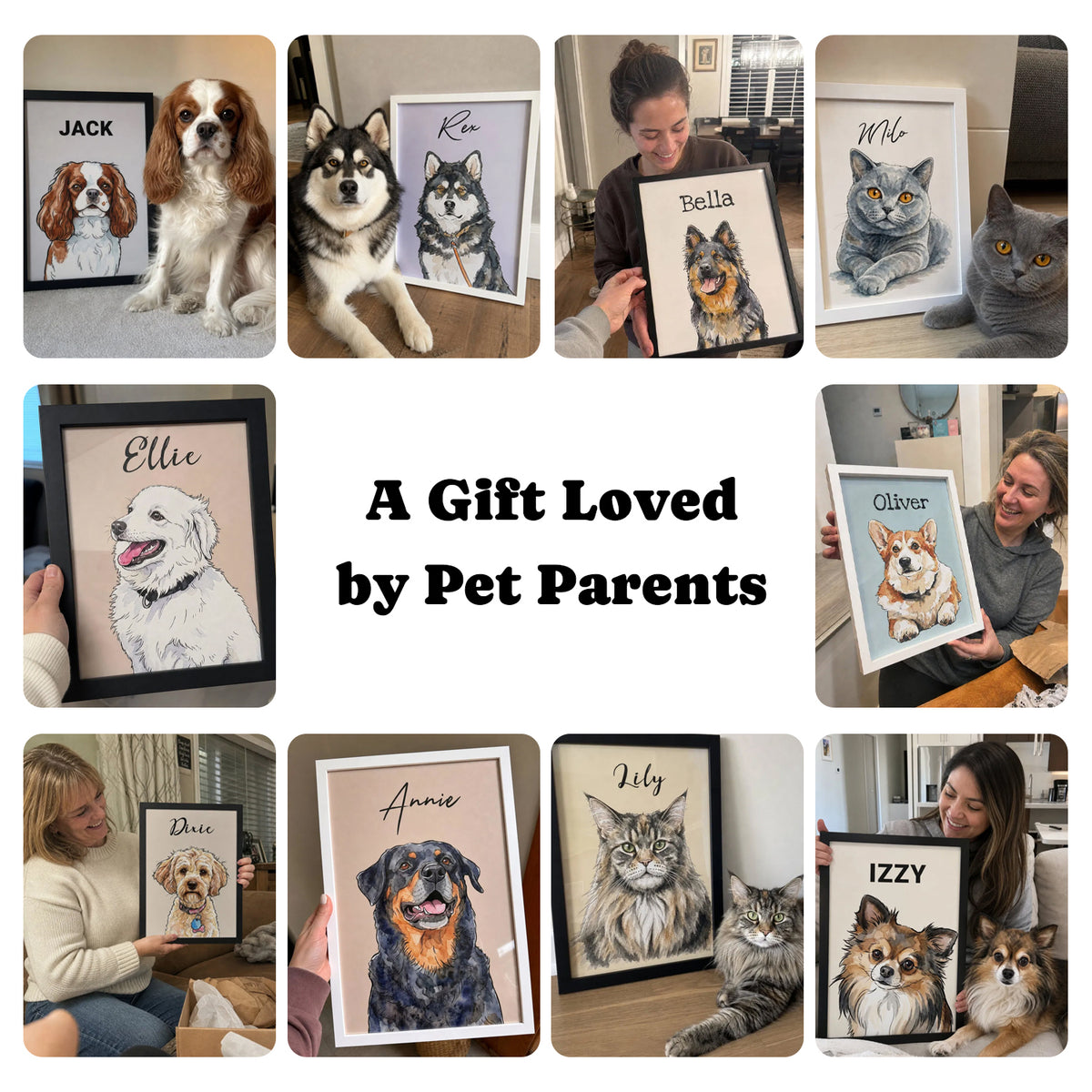 Collage of happy pet owners and their dogs and cats posing with personalized custom pet portraits, with the text A Gift Loved by Pet Parents.