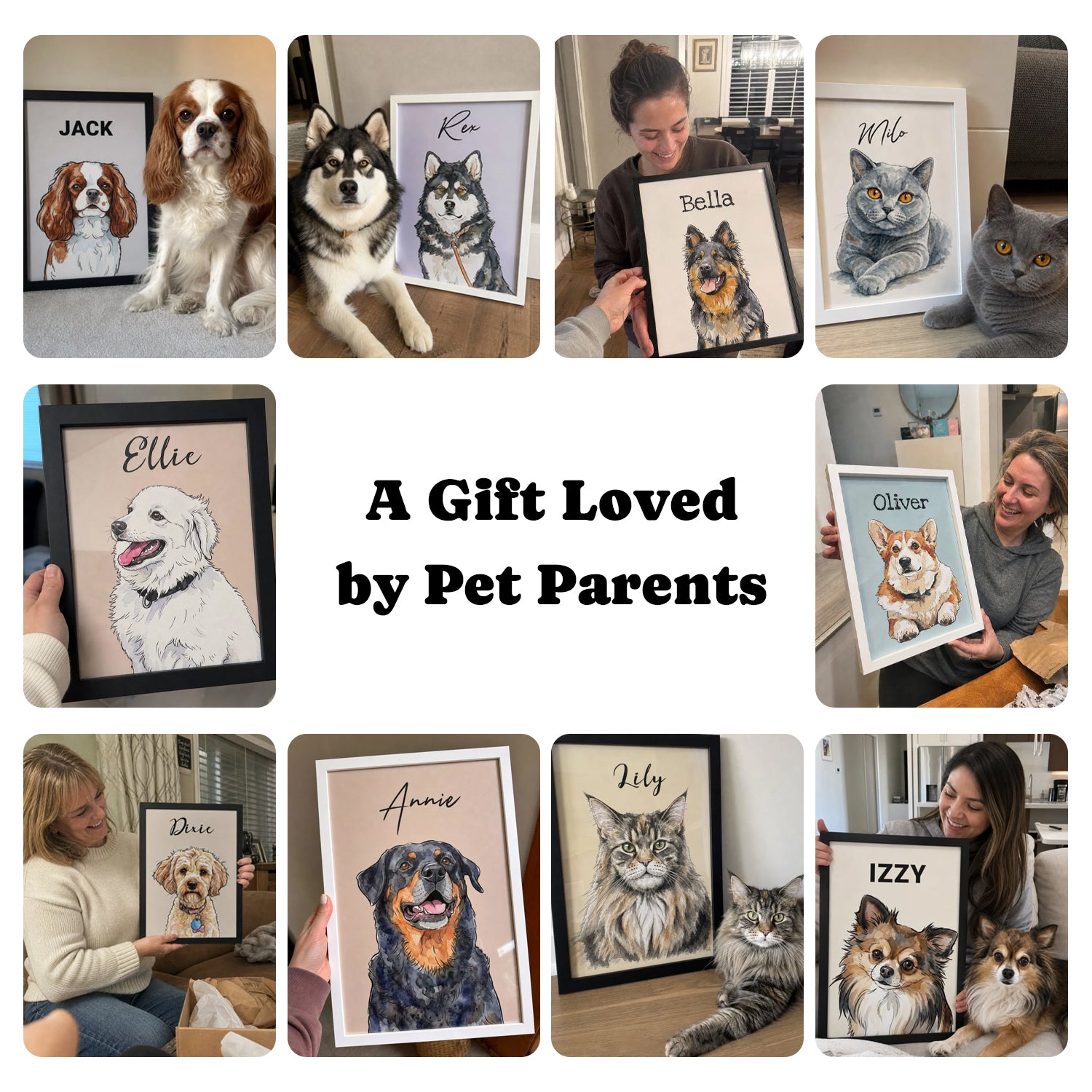 Collage of happy pet owners and their dogs and cats posing with personalized custom pet portraits, with the text A Gift Loved by Pet Parents.